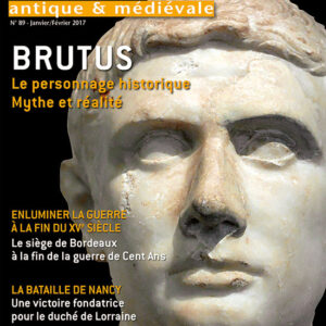 Histoire Antique & Médiévale  n° 89Brutus, le personnage historique. Mythe et réalité