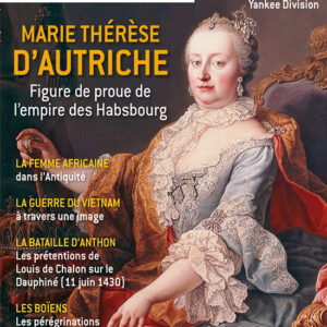 Histoire de l'Antiquité à nos jours  n° 93Marie Thérèse d'Autriche, figure de proue de l'empire des Habsbourg