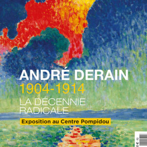 L'Objet d'Art hors-série n° 117André Derain, 1904-1914, la décennie radicale