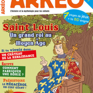 ARKEO  n° 258Saint Louis, un grand roi au Moyen Âge