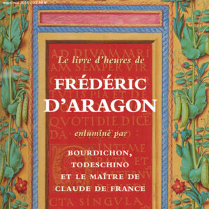 Art de l'enluminure n° 64Le livre d'heures de Frédéric d'Aragon
