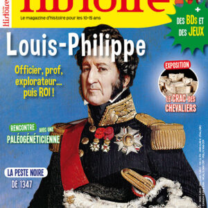 Histoire Junior n° 78Louis-Philippe. Officier, prof, explorateur... puis Roi !