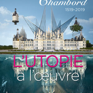 L'Objet d'Art  hors série n° 137Chambord 1519-2019. L'utopie à l'œuvre