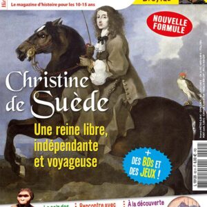 Histoire Junior n° 92Christine de Suède, une reine libre, indépendante et voyageuse