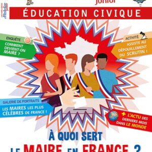 Histoire Junior hors série  n° 17A quoi sert le maire en France ?
