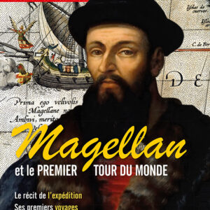 Histoire de l'Antiquité à nos jours hors série n° 60Magellan et le premier tour du monde