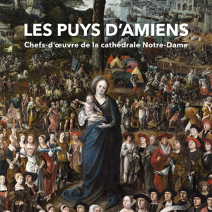 L'Objet d'Art Hors-séries n° 152Les Puys d'Amiens. Chefs-d’oeuvre de la cathédrale Notre-Dame