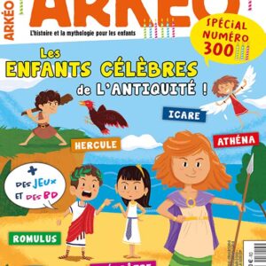 Arkéo n° 300Les enfants célèbres de l'Antiquité !
