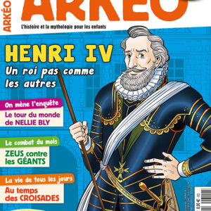 Arkéo n° 310<br>Henri IV, un roi pas comme les autres
