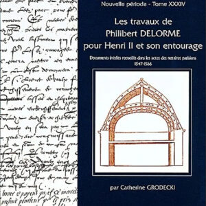 Les travaux de Philibert Delorme pour Henry II et son entourage