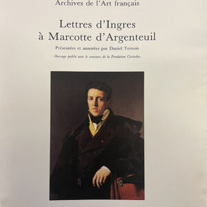 Lettres d'Ingres à Marcotte d'Argenteuil, présentées et annotées.