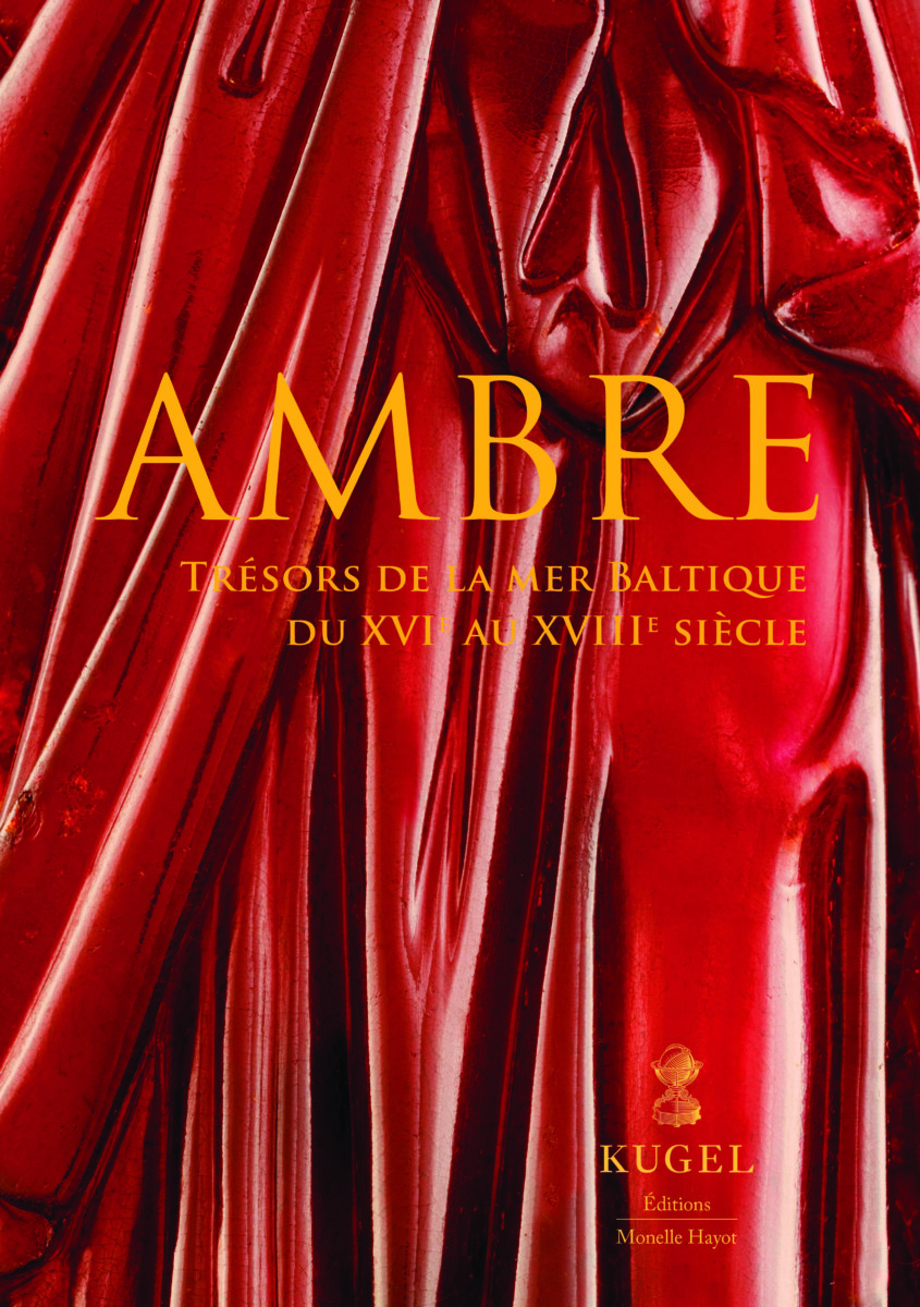AMBRE, TRESORS DE LA MER BALTIQUE DU XVIè au XVIIIè siècle
