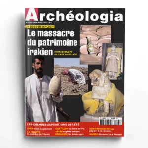 Archéologia n° 402Le massacre du patrimoine irakien