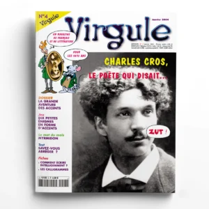 Virgule n° 4Charles CROS, le poète qui disait zut