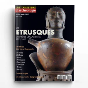 Dossiers d'Archéologie n° double 322Les Etrusques, dernières découvertes 1992-2007