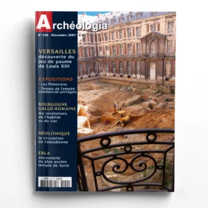 Archéologia n° 450Versailles : l'archéologie du Grand Commun