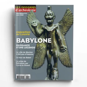 Dossiers d'Archéologie hors-série n° 14 (Babylone)Babylone, naissance d'une légende