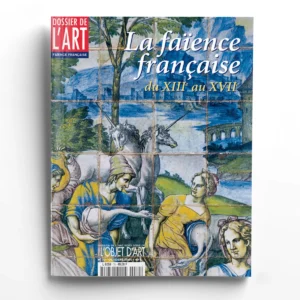 Dossier de l'Art n° 70La faïence Française du XIIIe au XVIIe siècle