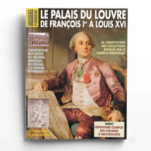 Dossiers d'Archéologie n° 207Le palais du Louvre de François Ier à Louis XVI