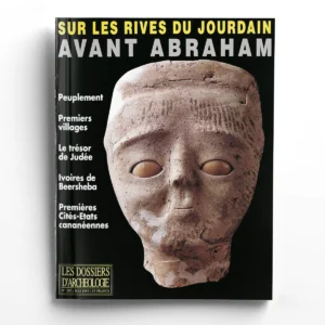 Dossiers d'Archéologie n° 203Sur les rives du Jourdain, avant Abraham