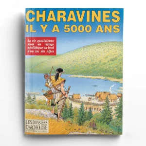 Dossiers d'Archéologie n° 199Charavines, il y a 5000 ans