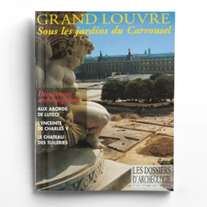 Dossiers d'Archéologie n° 190Sous les jardins du Carrousel