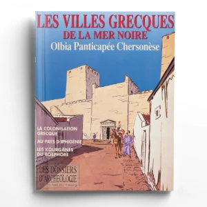 Dossiers d'Archéologie n° 188Les villes grecques de la mer Noire