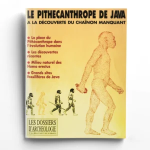 Dossiers d'Archéologie n° 184Le Pithécanthrope de Java