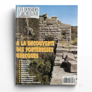 Dossiers d'Archéologie n° 179A la découverte des forteresses grecques