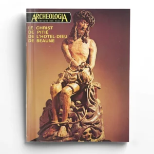 Archéologia n° 49Le christ de pitié de l'hôtel-dieu de beaune