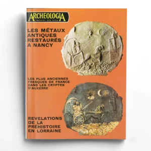 Archéologia n° 67Les métaux antiques restaurés à Nancy