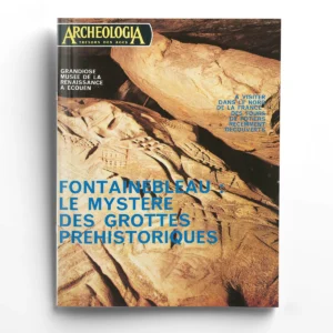 Archéologia n° 82Fontainbleau le mystère des grottes préhistoriques