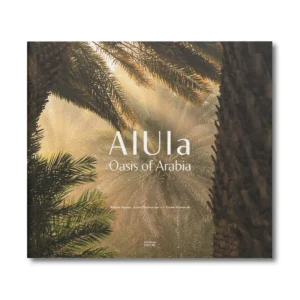 AlUla, Oasis of Arabia - Editions Faton