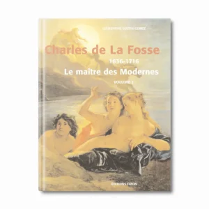 Charles de La Fosse - Le maître des modernes - Volume 1 - Editions Faton