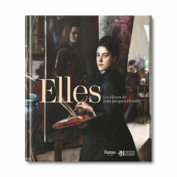 Elles, les élèves de Jean-Jacques Henner - Editions Faton