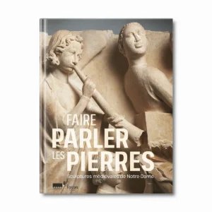 Faire parler les pierres, sculptures médiévales de Notre-Dame- Editions Faton
