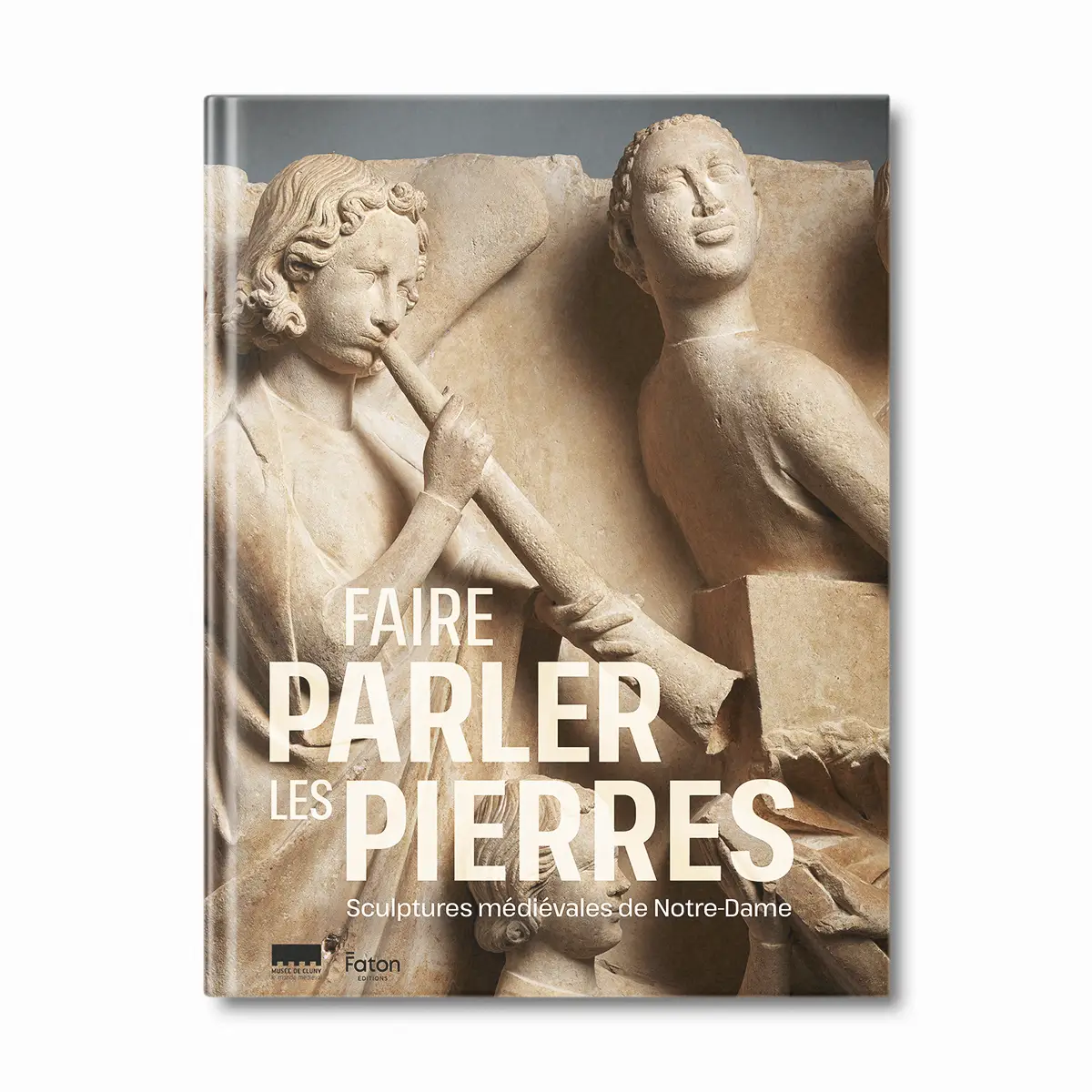 Faire parler les pierres, sculptures médiévales de Notre-Dame- Editions Faton