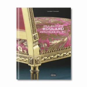 Jean-Baptiste Boulard, menuisier du Roi - Editions Faton