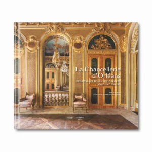 La Chancellerie d'Orléans, Renaissance d'un chef-d'oeuvre - Editions Faton