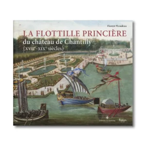 La Fotille Princière du château de Chantilly - Editions Faton