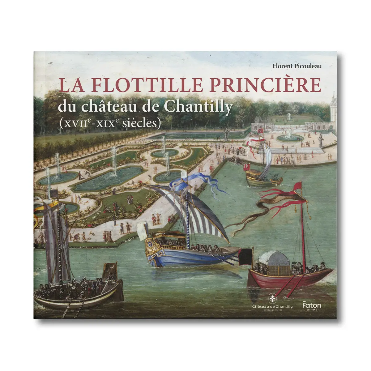 La Fotille Princière du château de Chantilly - Editions Faton