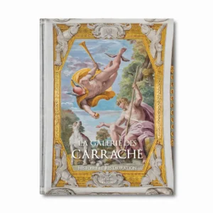 La Galerie des Carrache du Palais Farnese à Rome, histoire et restauration - Editions Faton