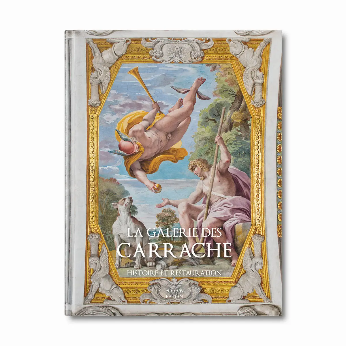 La Galerie des Carrache du Palais Farnese à Rome, histoire et restauration - Editions Faton
