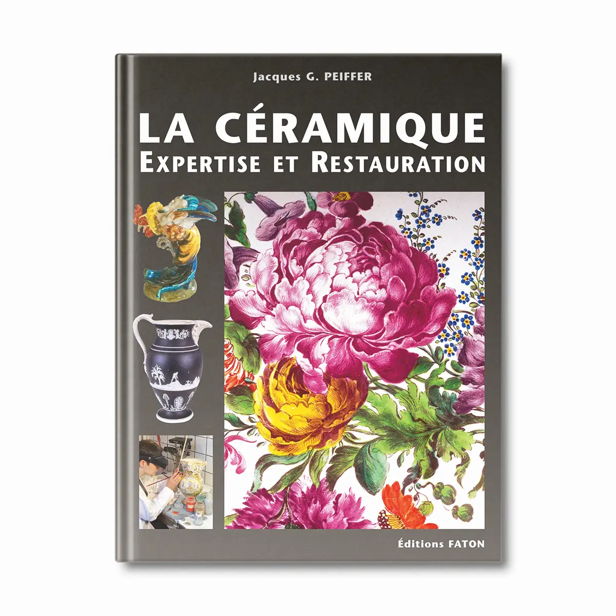 La céramique, expertise et restauration - Editions Faton