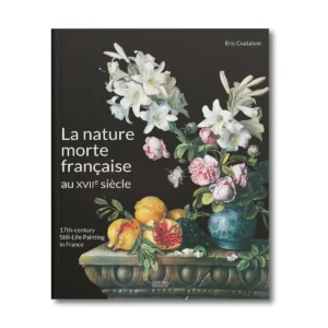 La nature morte française au XVIIe siècle - Editions Faton
