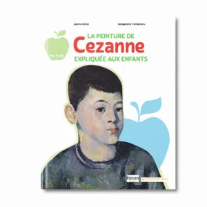 La peinture de Cezanne expliquée aux enfants - Editions Faton