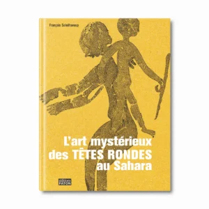 L'art mystérieux des têtes rondes au Sahara - Editions Faton