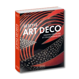 Le style art déco - grands créateurs et collectionneurs