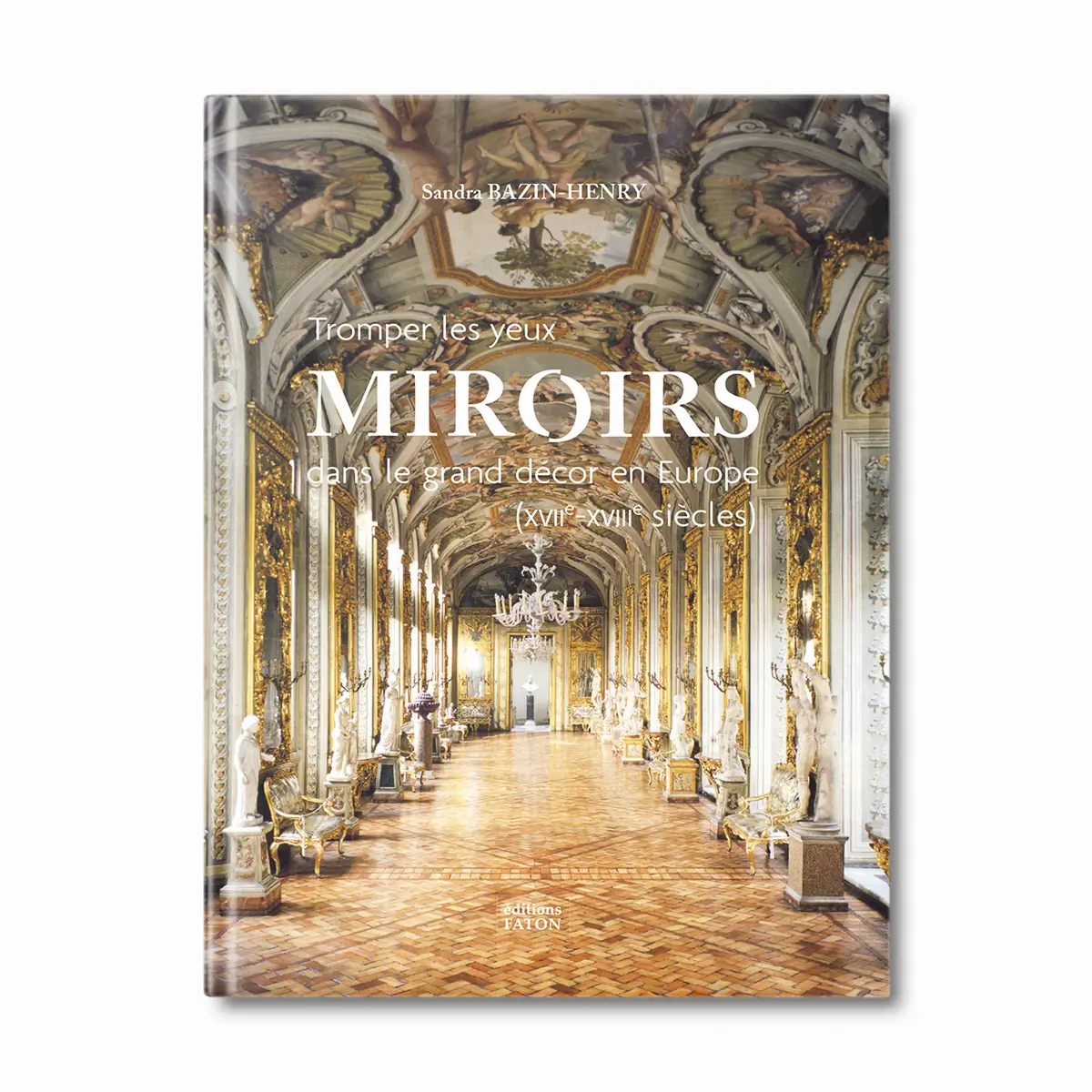 Miroirs dans le grand décor en Europe - Editions Faton