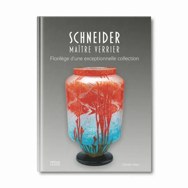 Schneider maître verrier - Editions Faton